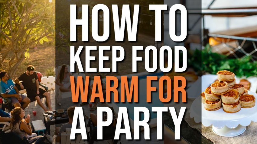 Keep Food Warm For A Party